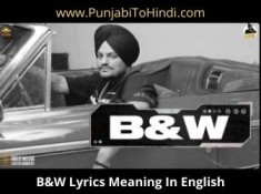 B&W Lyrics Meaning In English by Sidhu Moose Wala